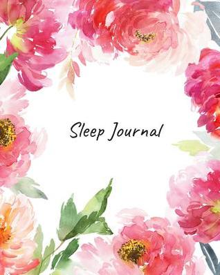 Download Sleep Journal: Sleep & Insomnia Activity Log Journal Daily Sleep Note Book Tracking Your Sleep Patterns, Habits & Insomnia to Help & Aid the Relief of Sleep Problem - Jason Soft file in PDF