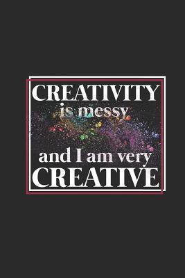 Download Creativity Is Messy: Blank Lined Notebook (6 X 9 - 120 Pages) Simply Colourful Art Notebook Design for Gift / Daily Journals / Artist / School - Art Publishing | PDF