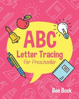 Read Online ABC Letter Tracing for Preschooler: Coloring and Letter Tracing Book for Preschoolers 3-5 & Kindergarten, Letter Tracing Books for Kids Ages 3-5 & Kindergarten and Letter Tracing Workbook - Bee Book Abc | ePub