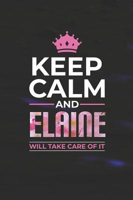 Read Online Keep Calm and Elaine Will Take Care of It: First Name Funny Sayings Personalized Customized Names Women Girl Mother's Day Gift Notebook Journal -  file in ePub