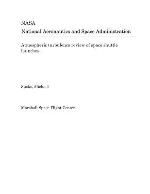 Read Atmospheric Turbulence Review of Space Shuttle Launches - National Aeronautics and Space Administration file in ePub