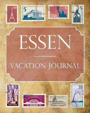 Full Download Essen Vacation Journal: Blank Lined Essen Travel Journal/Notebook/Diary Gift Idea for People Who Love to Travel - Ralph Prince file in PDF