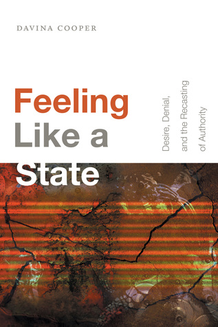 Download Feeling Like a State: Desire, Denial, and the Recasting of Authority - Davina Cooper | ePub