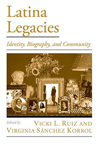 Read Online Latina Legacies: Identity, Biography, and Community (Viewpoints on American Culture) - Vicki L. Ruiz | PDF