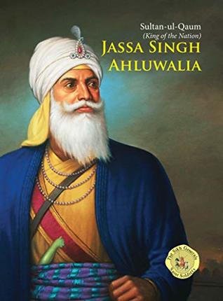 Read Online Sultan-ul-Qaum (King of the Nation) - Jassa Singh Ahluwalia: Jassa Singh Ahluwalia - Inderjeet Singh | PDF