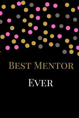 Read Best Mentor Ever: The Best Appreciation Sarcasm Funny Satire Slang Joke Thank You Lined Motivational Inspirational Card Book Cute Diary Notebook Journal Gift for Office Employees Friends Boss Staff Management for Birthdays Job Graduation Family - Happy People Books | ePub
