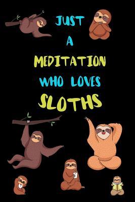 Full Download Just A Meditation Who Loves Sloths: Funny Blank Lined Notebook Journal Gift Idea For (Lazy) Sloth Spirit Animal Lovers - Bearrrs Publishing | ePub