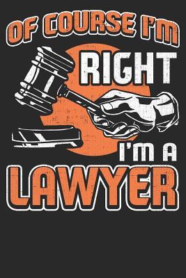 Read Of Course I'm Right I'm A Lawyer: 120 Page Lined Journal -  | PDF