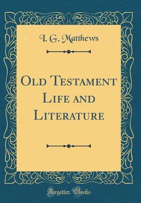 Read Old Testament Life and Literature (Classic Reprint) - I G Matthews file in ePub