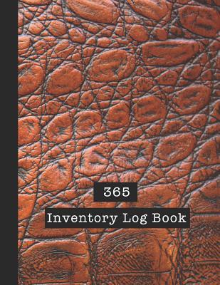 Full Download 365 Inventory Log Book: Basic Inventory Log Book - The large record book to keep track of all your product inventory quickly and easily - Brown leather effect cover design -  | PDF