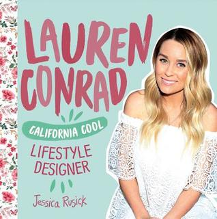 Read Online Lauren Conrad: California Cool Lifestyle Designer - Jessica Rusick | ePub