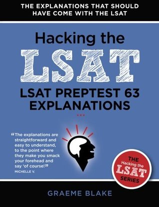 Read Online LSAT Preptest 63 Explanations: A Study Guide For LSAT 63 (Hacking The LSAt) - Graeme Blake file in PDF