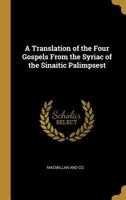 Full Download A Translation of the Four Gospels From the Syriac of the Sinaitic Palimpsest - Agnes Smith Lewis file in ePub