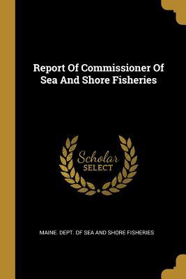 Full Download Report Of Commissioner Of Sea And Shore Fisheries - Maine Dept of Sea and Shore Fisheries | PDF