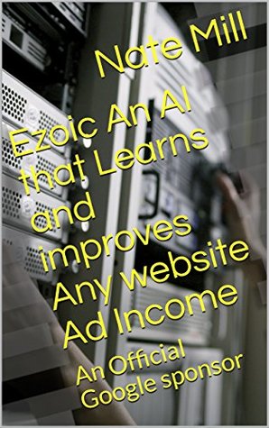 Download Ezoic An AI that Learns and improves Any website Ad Income : An Official Google sponsor - Nate Mill | PDF