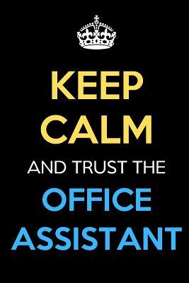 Full Download Keep Calm And Trust The Office Assistant: Keep Calm Name Professional Title Journal Diary Notebook as Birthday, Anniversary, Christmas, Graduation Gifts for Girls Boys Men and Women of All Ages -  | PDF