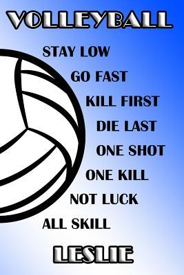 Download Volleyball Stay Low Go Fast Kill First Die Last One Shot One Kill Not Luck All Skill Leslie: College Ruled Composition Book Blue and White School Colors -  | ePub