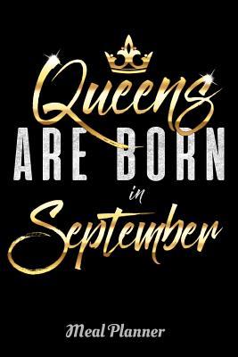 Read Online Queens Are Born In September Meal Planner: 6 x 9 Notebook, 120 lined pages, Version 1 - Artistic Queens file in PDF