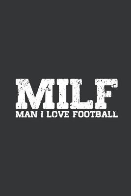 Read Online Notebook: Milf Man I Love Football Fantasy Game Champion Journal & Doodle Diary; 120 College Ruled Pages for Writing and Drawing - 6x9 in. - Football Champ Publishing Co file in ePub