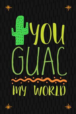 Read Online You Guac My World: Blank Lined Notebook Journal Diary Composition Notepad 120 Pages 6x9 Paperback ( Taco ) Black - Maxine Atpon P file in ePub