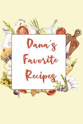 Read Online Dana's Favorite Recipes: Personalized Name Blank Recipe Book to Write In. Matte Soft Cover. Capture Heirloom Family and Loved Recipes -  file in PDF