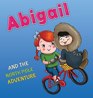Download Abigail and the North Pole Adventure (Abigail and the Magical Bicycle) - Tali Carmi file in ePub