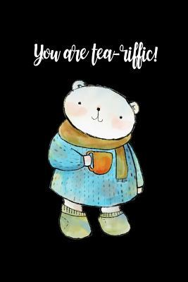 Download You Are Tea-Riffic!: Funny Hilarious Pun Notebook Graduation Gift Ideas for Elementary, High School & College Graduates Cute Bear Novelty Gift, Blank Lined Notebook - Cherish Moments Publishing file in PDF