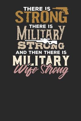 Download There is Strong There is Military Strong ans then there is Military Wife Strong: Lined Journal Lined Notebook 6x9 110 Pages Ruled -  file in PDF