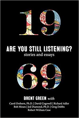 Read Online 1969: Are You Still Listening?: Stories & Essays - Brent Green | PDF