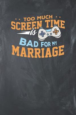 Read Too much Screen Time is Bad for my Marriage: Lined Journal Lined Notebook 6x9 110 Pages Ruled - Gamer Publishing file in PDF