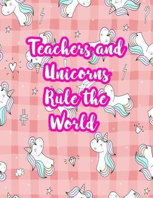 Read Teachers and Unicorns Rule the World: Cute Lined Journal Notebook Lesson Planner and Grade Book with Funny Quote and Unicorn Cover - Perfect for Teacher Appreciation Gifts, End of the Year and Retirement Present - Better Than Thank You Cards: Code 5247 - Lilyana Bradley | PDF