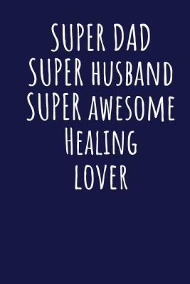 Read Super Dad Super Husband Super Awesome Healing Lover: Blank Lined Blue Notebook Journal - Superdad Publishing file in PDF