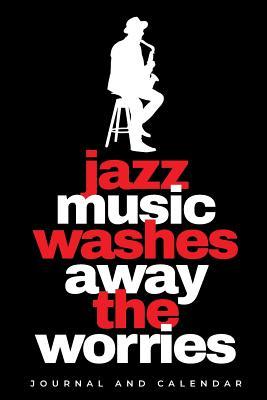 Download Jazz Music Washes Away The Worries: Blank Lined Journal With Calendar For Jazz Lovers -  | ePub