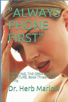 Read Online Always Phone First: PARENTING, THE GREAT (SCARY) ADVENTURE, Book Three, 19 to Infinity - Marlow file in ePub