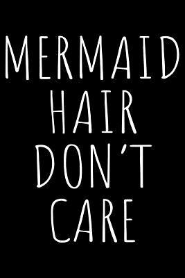Full Download Mermaid hair don't care: Notebook (Journal, Diary) for Mermaid lovers 120 lined pages to write in - Humor Vibes file in ePub