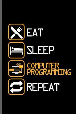 Read Eat Sleep Computer Programming Repeat: Computer Programmer notebooks gift (6x9) Dot Grid notebook to write in - Kent Wiliams | ePub