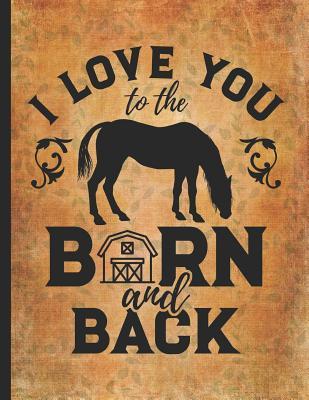 Download Horse Riding Lover: Funny Meme I Love You To The Barn And Back Lightly Lined Pages Daily Journal Diary Notepad 8.5x11 Little cowgirl will love this gift. Horseback riding girl boy woman -  | PDF
