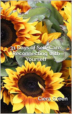 Download 31 Days of Self-Care: Reconnecting with Yourself - Ciera Green | ePub