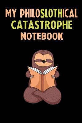 Full Download My Philoslothical Catastrophe Notebook: Self Discovery Journal With Questions - Sotik Publishing file in ePub