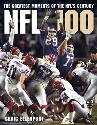 Download The NFL 100: The Greatest Moments of the NFL's Century - Craig Ellenport | ePub