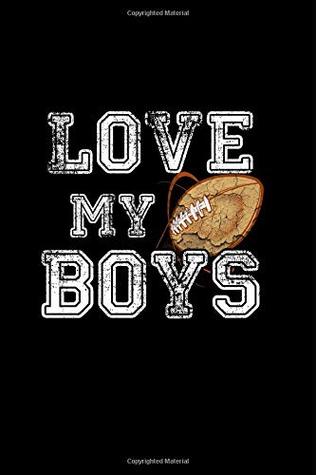 Read Love My Boys: This is a blank, lined journal that makes a perfect Busy Football Mom gift for men or women. It's 6x9 with 120 pages, a convenient size to write things in. - Paige Cooper file in ePub