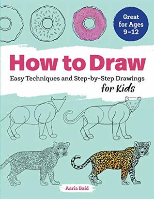 Read How to Draw: Easy Techniques and Step-by-Step Drawings for Kids - Aaria Baid file in ePub