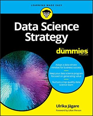 Read Online Data Science Strategy For Dummies (For Dummies (Computer/Tech)) - Ulrika Jägare | PDF