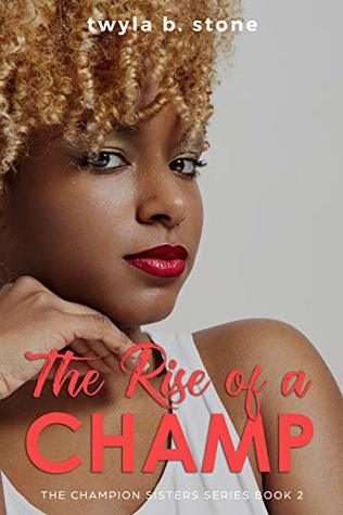 Download The Rise of a Champ (The Champion Sisters Book 2) - Twyla B. Stone file in PDF