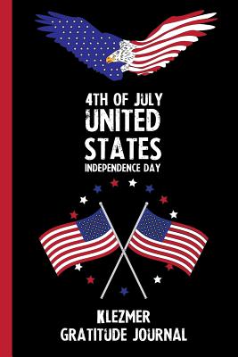 Full Download 4th Of July United States Independence Day Klezmer Gratitude Journal: With Prompts, Motivational & Inspirational Quotes: Promotes Positive Thinking & Healthy Habits -  | ePub