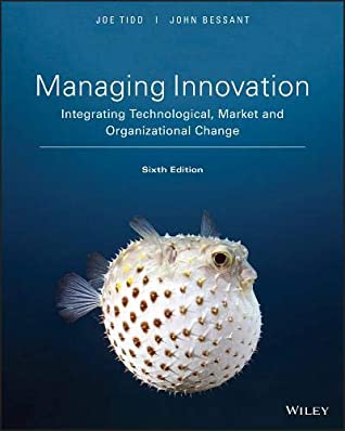 Read Online Managing Innovation: Integrating Technological, Market and Organizational Change - Joe Tidd file in PDF