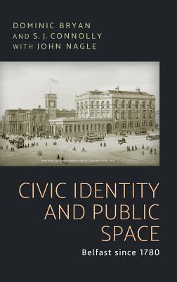 Full Download Civic identity and public space: Belfast since 1780 - Dominic Bryan file in ePub