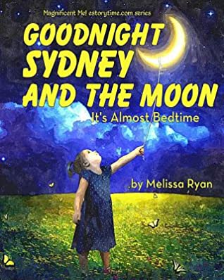 Download Goodnight Sydney and the Moon, It's Almost Bedtime: Personalized Children's Books, Personalized Gifts, and Bedtime Stories - Melissa Ryan | ePub