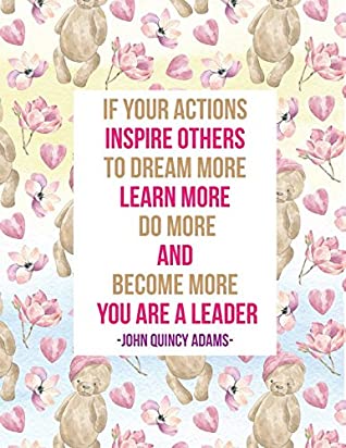 Read If Your actions inspire others to dream more, learn more, do more and become more, you are a leader John Quincy Adams: Blank Lined Paper Notebook Large -  file in PDF