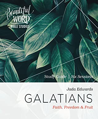 Read Galatians Study Guide: Faith, Freedom, and Fruit - Jada Edwards | PDF